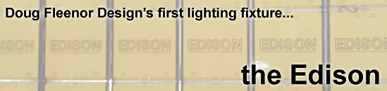 Doug Fleenor Design's first lighting fixture... the Edison
